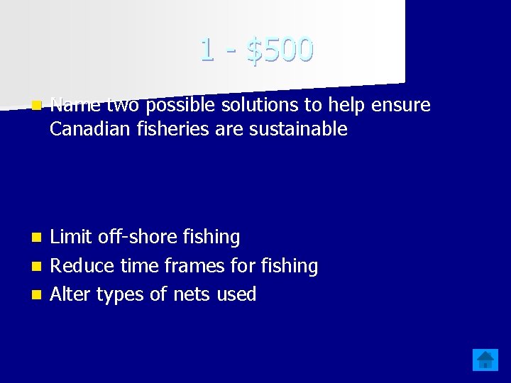 1 - $500 n Name two possible solutions to help ensure Canadian fisheries are