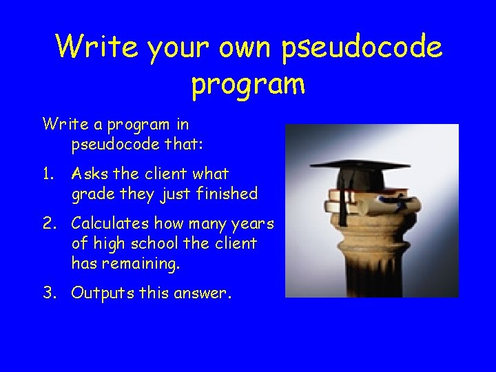 Write your own pseudocode program Write a program in pseudocode that: 1. Asks the