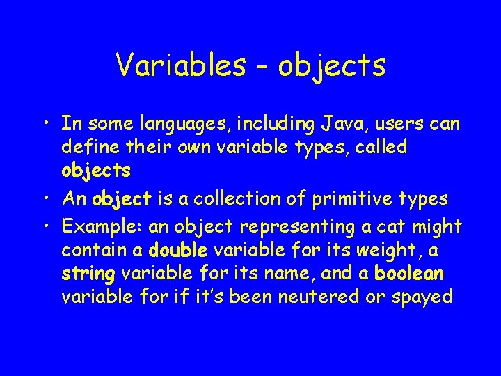 Variables - objects • In some languages, including Java, users can define their own
