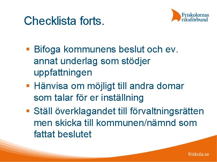 Checklista forts. Bifoga kommunens beslut och ev. annat underlag som stödjer uppfattningen Hänvisa om