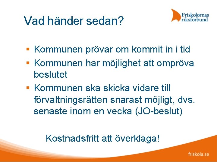 Vad händer sedan? Kommunen prövar om kommit in i tid Kommunen har möjlighet att