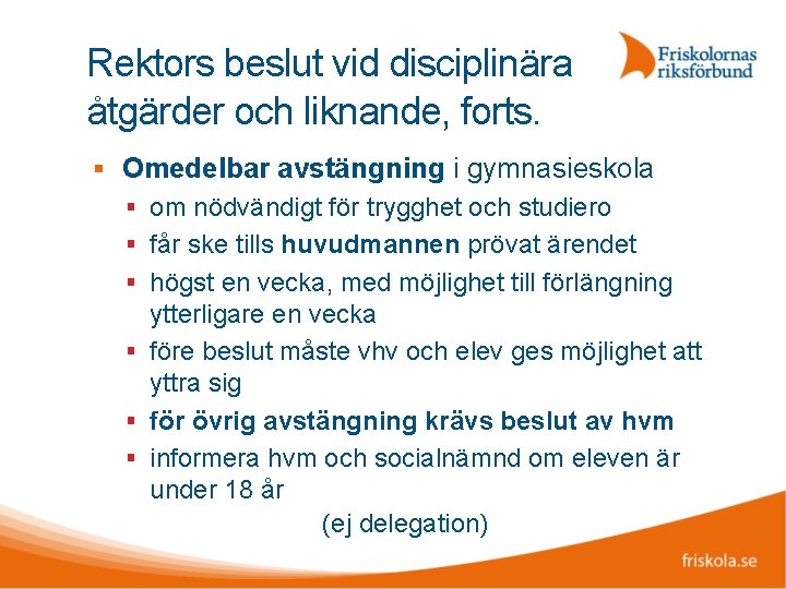 Rektors beslut vid disciplinära åtgärder och liknande, forts. Omedelbar avstängning i gymnasieskola om nödvändigt