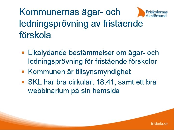 Kommunernas ägar- och ledningsprövning av fristående förskola Likalydande bestämmelser om ägar- och ledningsprövning för