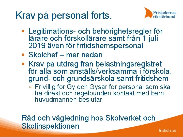 Krav på personal forts. Legitimations- och behörighetsregler för lärare och förskollärare samt från 1