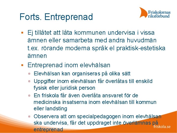 Forts. Entreprenad Ej tillåtet att låta kommunen undervisa i vissa ämnen eller samarbeta med