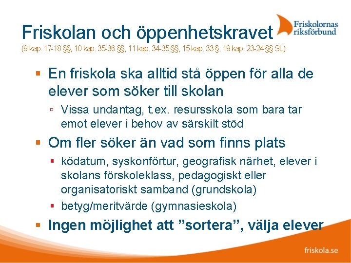 Friskolan och öppenhetskravet (9 kap. 17 -18 §§, 10 kap. 35 -36 §§, 11