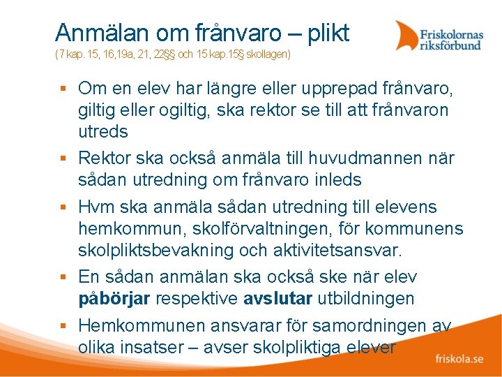 Anmälan om frånvaro – plikt (7 kap. 15, 16, 19 a, 21, 22§§ och