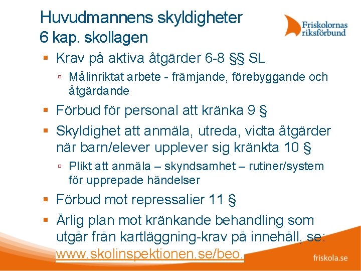 Huvudmannens skyldigheter 6 kap. skollagen Krav på aktiva åtgärder 6 -8 §§ SL Målinriktat