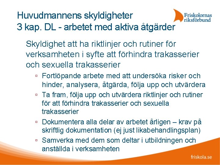 Huvudmannens skyldigheter 3 kap. DL - arbetet med aktiva åtgärder Skyldighet att ha riktlinjer