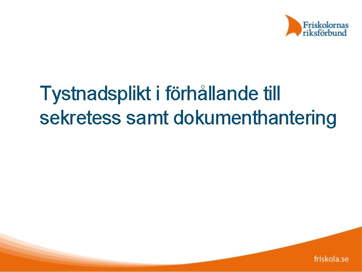 Tystnadsplikt i förhållande till sekretess samt dokumenthantering 