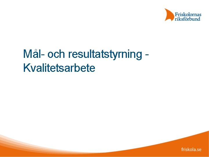 Mål- och resultatstyrning Kvalitetsarbete 