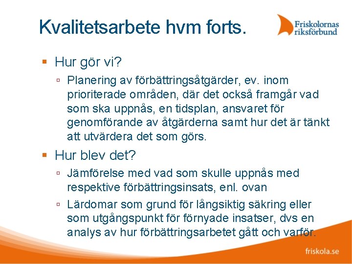 Kvalitetsarbete hvm forts. Hur gör vi? Planering av förbättringsåtgärder, ev. inom prioriterade områden, där