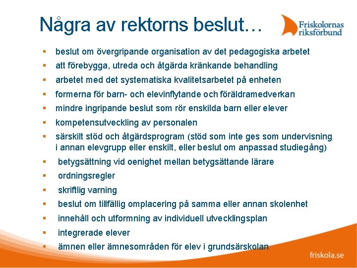 Några av rektorns beslut… beslut om övergripande organisation av det pedagogiska arbetet att förebygga,