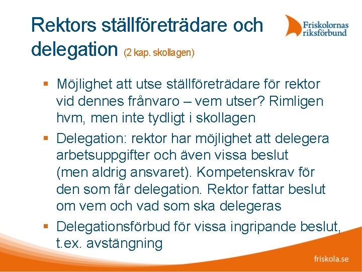 Rektors ställföreträdare och delegation (2 kap. skollagen) Möjlighet att utse ställföreträdare för rektor vid