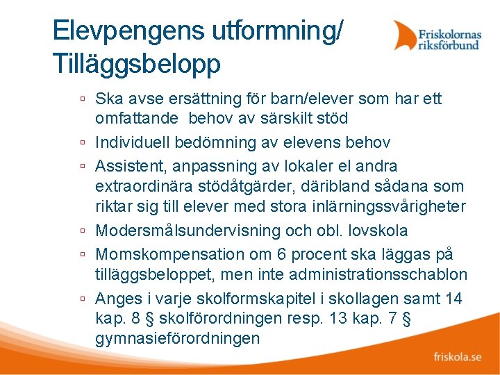 Elevpengens utformning/ Tilläggsbelopp Ska avse ersättning för barn/elever som har ett omfattande behov av