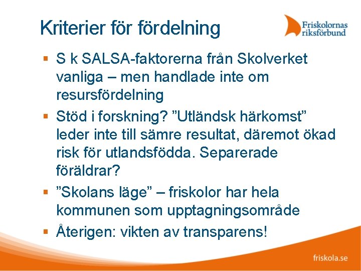 Kriterier fördelning S k SALSA-faktorerna från Skolverket vanliga – men handlade inte om resursfördelning