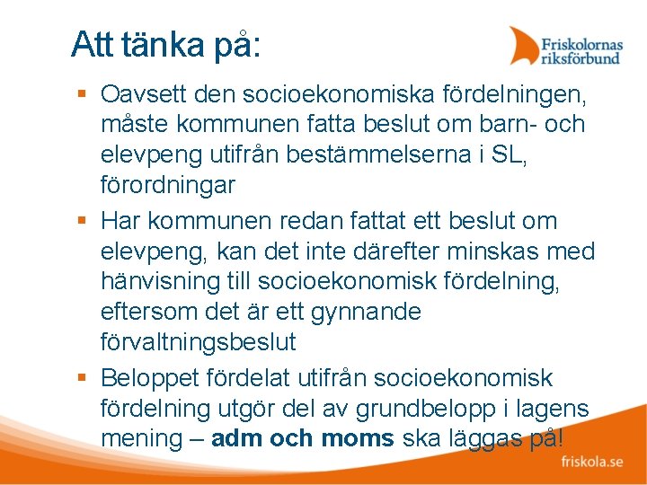 Att tänka på: Oavsett den socioekonomiska fördelningen, måste kommunen fatta beslut om barn- och