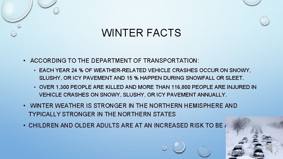 WINTER FACTS • ACCORDING TO THE DEPARTMENT OF TRANSPORTATION: • EACH YEAR 24 %