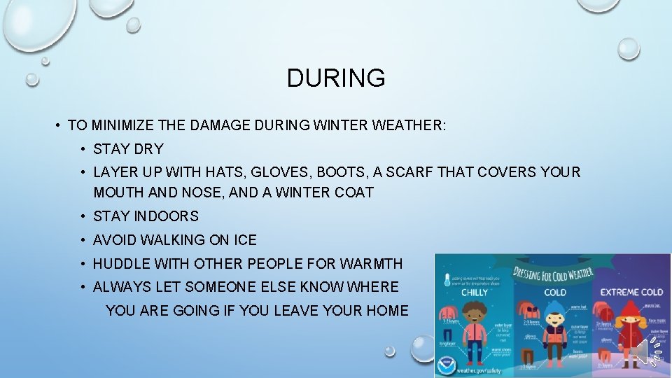 DURING • TO MINIMIZE THE DAMAGE DURING WINTER WEATHER: • STAY DRY • LAYER