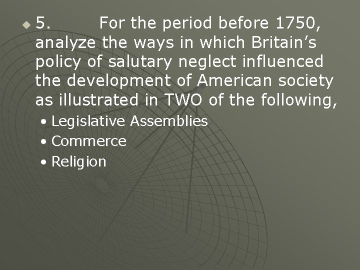 u 5. For the period before 1750, analyze the ways in which Britain’s policy