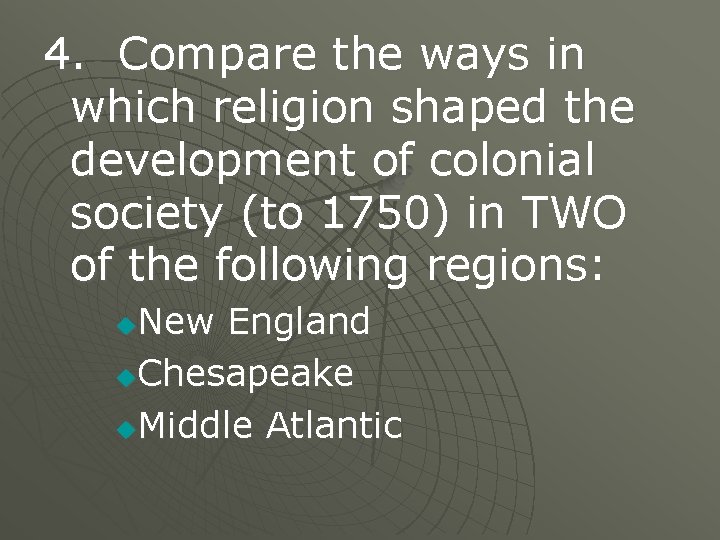 4. Compare the ways in which religion shaped the development of colonial society (to