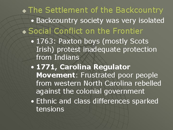 u The Settlement of the Backcountry • Backcountry society was very isolated u Social