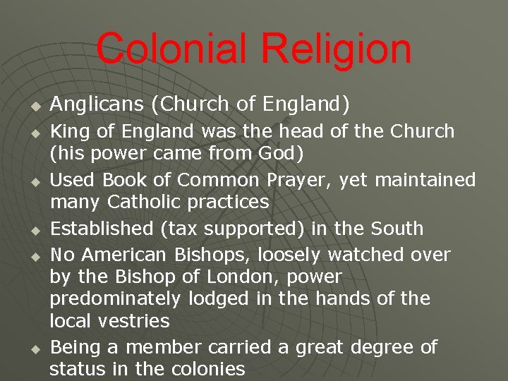 Colonial Religion u u u Anglicans (Church of England) King of England was the