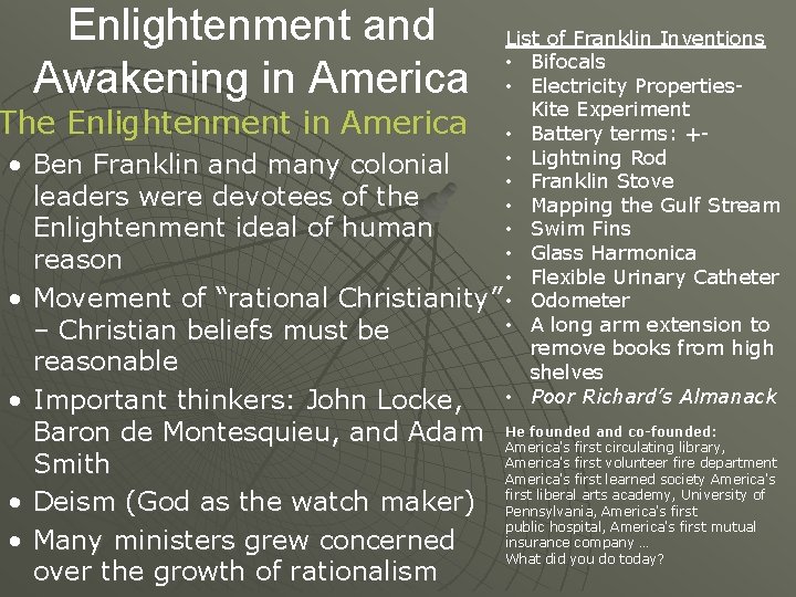 Enlightenment and Awakening in America List of Franklin Inventions • Bifocals • Electricity Properties.