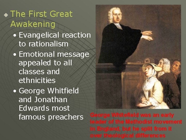 u The First Great Awakening • Evangelical reaction to rationalism • Emotional message appealed