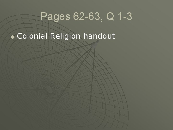 Pages 62 -63, Q 1 -3 u Colonial Religion handout 