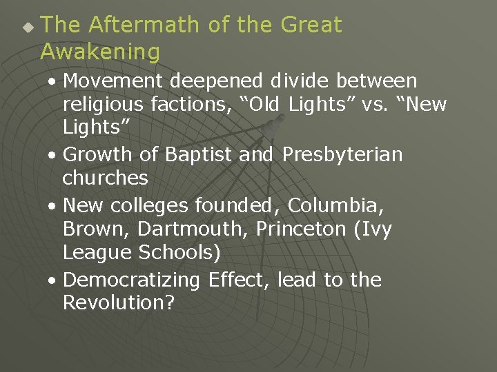 u The Aftermath of the Great Awakening • Movement deepened divide between religious factions,