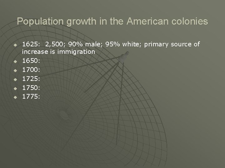 Population growth in the American colonies u u u 1625: 2, 500; 90% male;