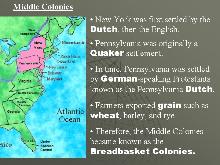 Middle Colonies • New York was first settled by the Dutch, then the English.