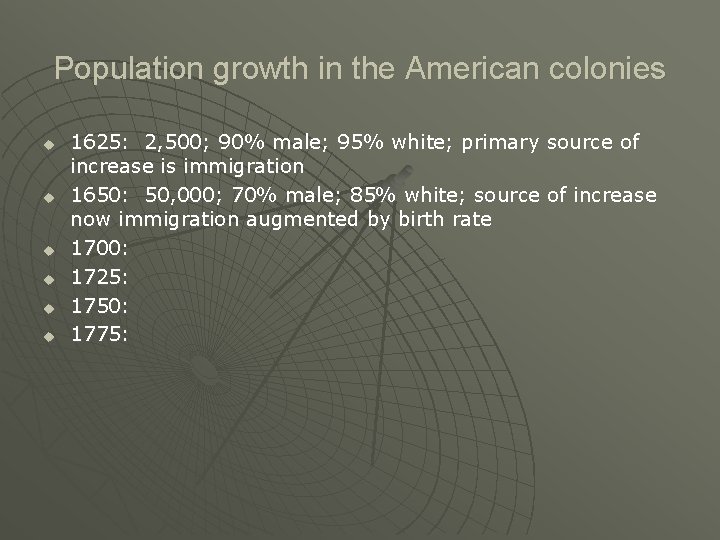 Population growth in the American colonies u u u 1625: 2, 500; 90% male;