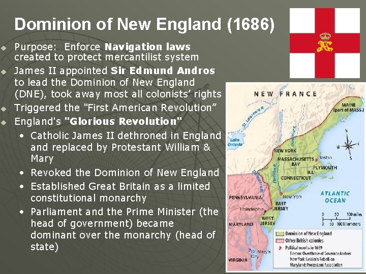 Dominion of New England (1686) u u Purpose: Enforce Navigation laws created to protect