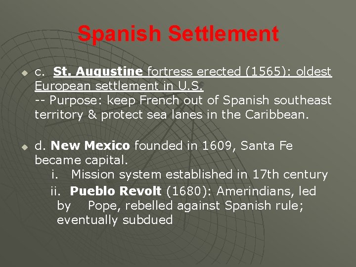 Spanish Settlement u u c. St. Augustine fortress erected (1565): oldest European settlement in