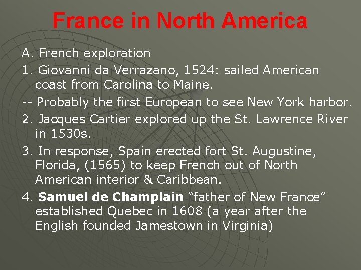 France in North America A. French exploration 1. Giovanni da Verrazano, 1524: sailed American