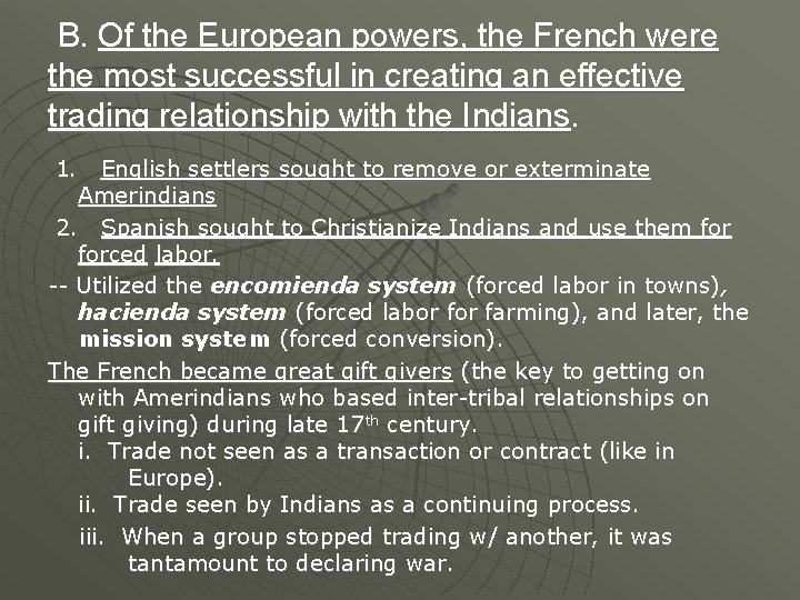 B. Of the European powers, the French were the most successful in creating an