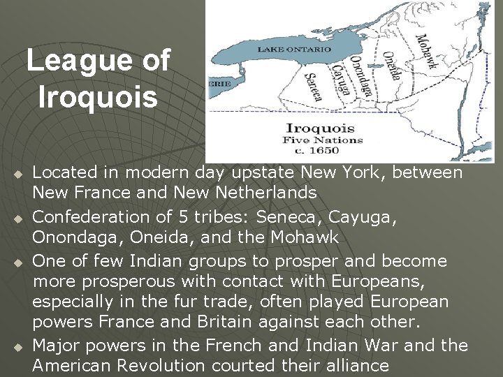 League of Iroquois u u Located in modern day upstate New York, between New