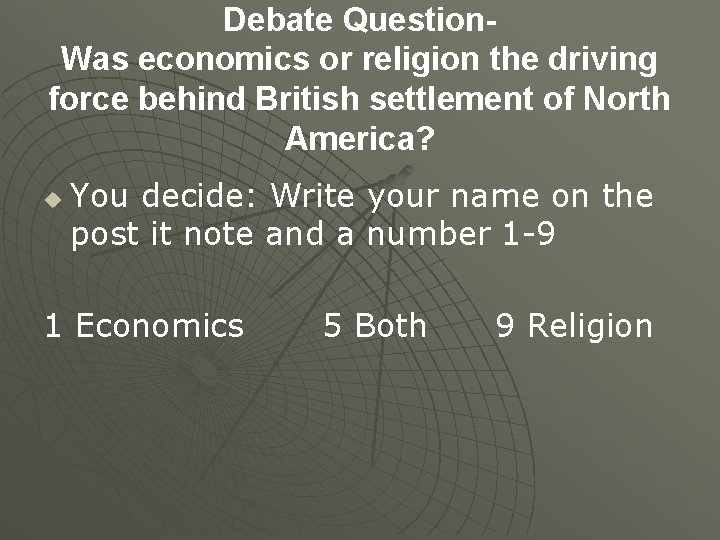 Debate Question. Was economics or religion the driving force behind British settlement of North