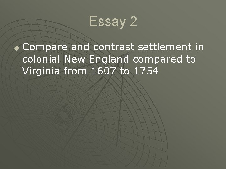 Essay 2 u Compare and contrast settlement in colonial New England compared to Virginia