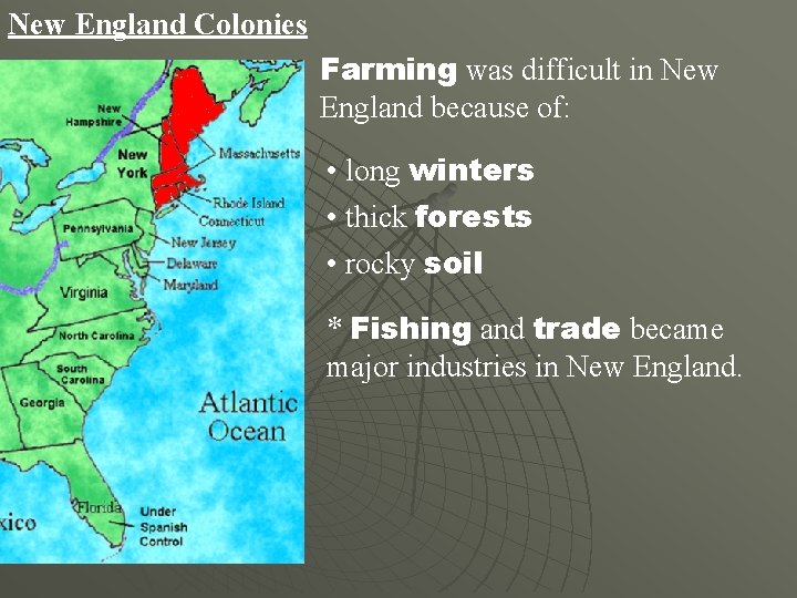 New England Colonies Farming was difficult in New England because of: • long winters