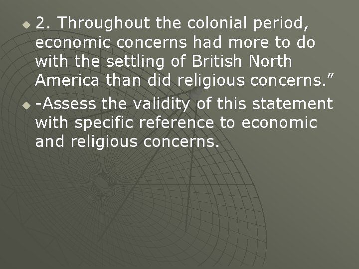 2. Throughout the colonial period, economic concerns had more to do with the settling