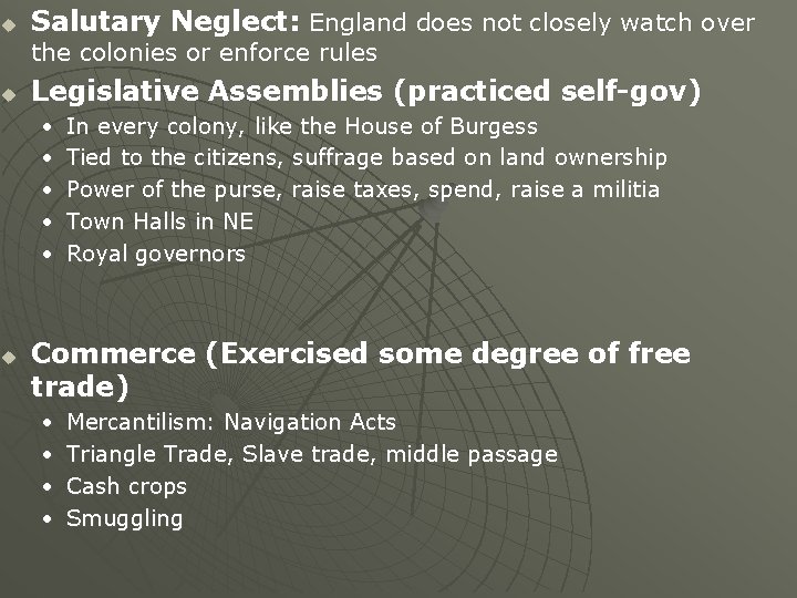 u Salutary Neglect: England does not closely watch over the colonies or enforce rules