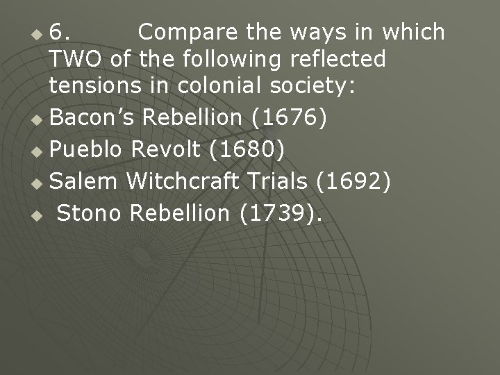 6. Compare the ways in which TWO of the following reflected tensions in colonial