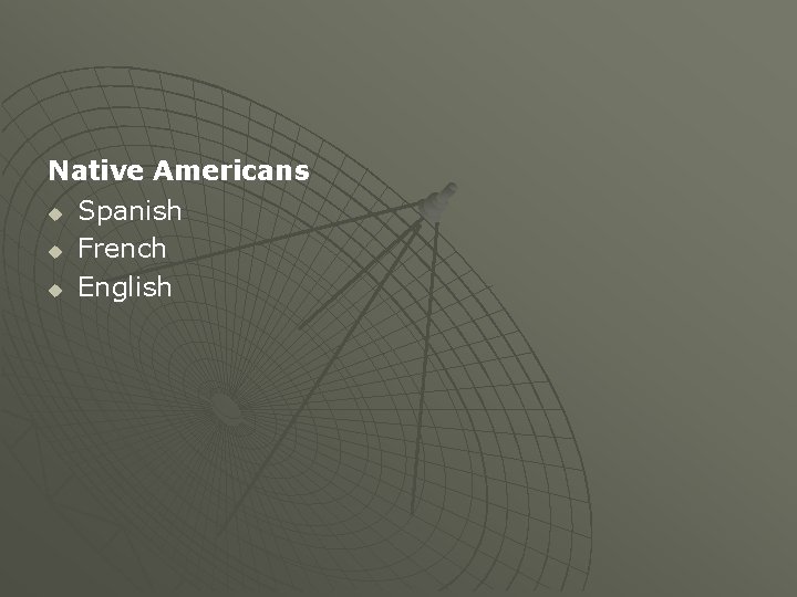 Native Americans u Spanish u French u English 