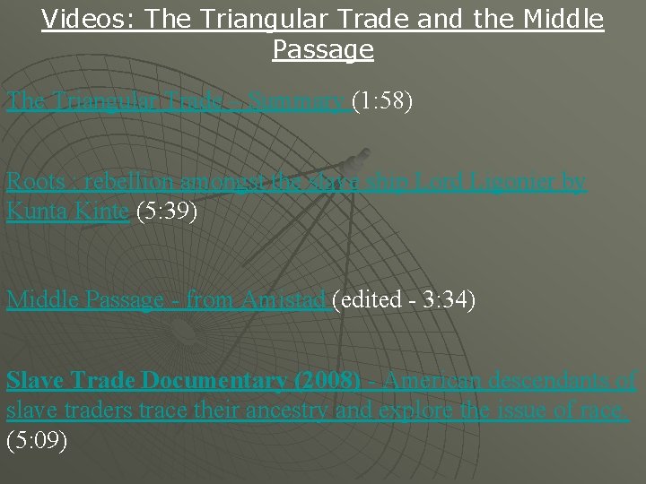 Videos: The Triangular Trade and the Middle Passage The Triangular Trade – Summary (1: