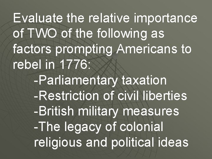 Evaluate the relative importance of TWO of the following as factors prompting Americans to