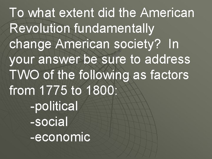 To what extent did the American Revolution fundamentally change American society? In your answer