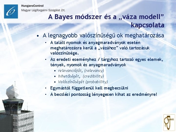 A Bayes módszer és a „váza modell” kapcsolata • A legnagyobb valószínűségű ok meghatározása